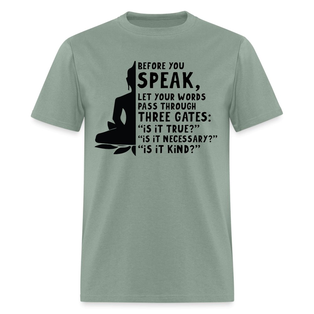 Before You Speak T-Shirt (Three Gates Proverb) - sage