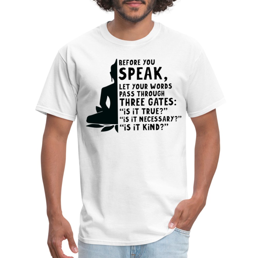 Before You Speak T-Shirt (Three Gates Proverb) - white