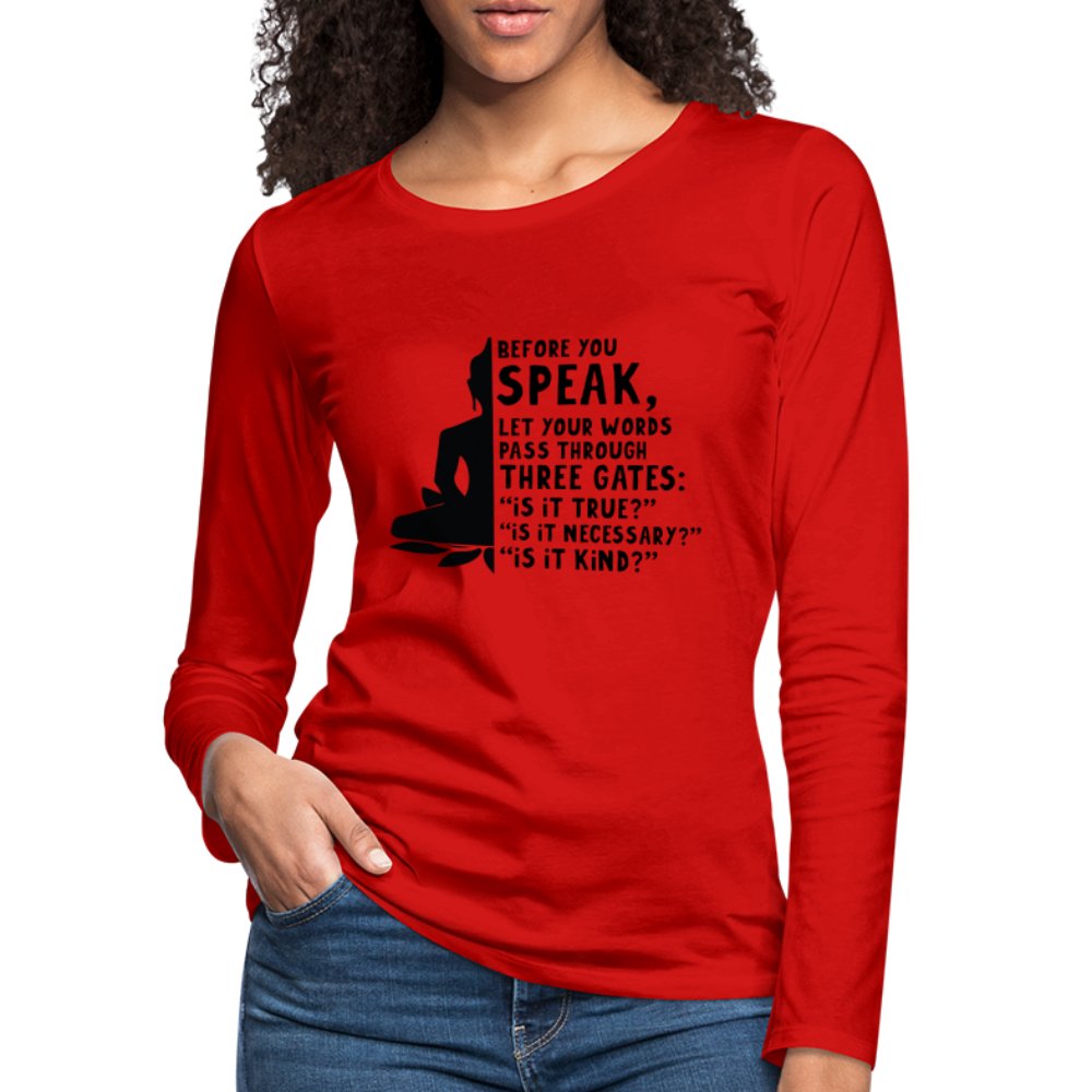 Before You Speak Women's Premium Long Sleeve T-Shirt (Three Gates Proverb) - red