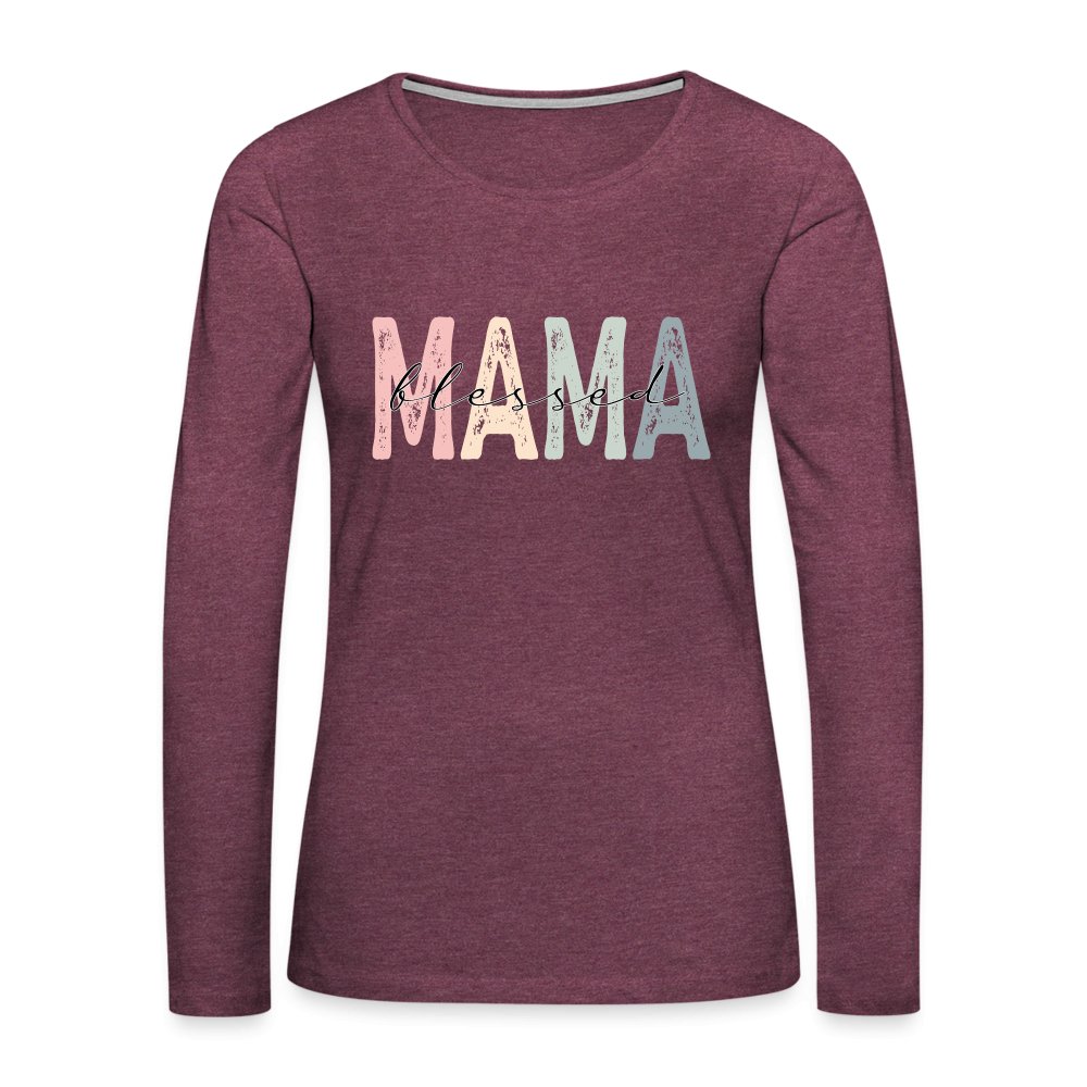 Blessed Mama Premium Long Sleeve T-Shirt - heather burgundy