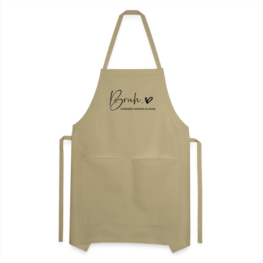 Bruh Formerly known as Mom - Adjustable Apron - khaki