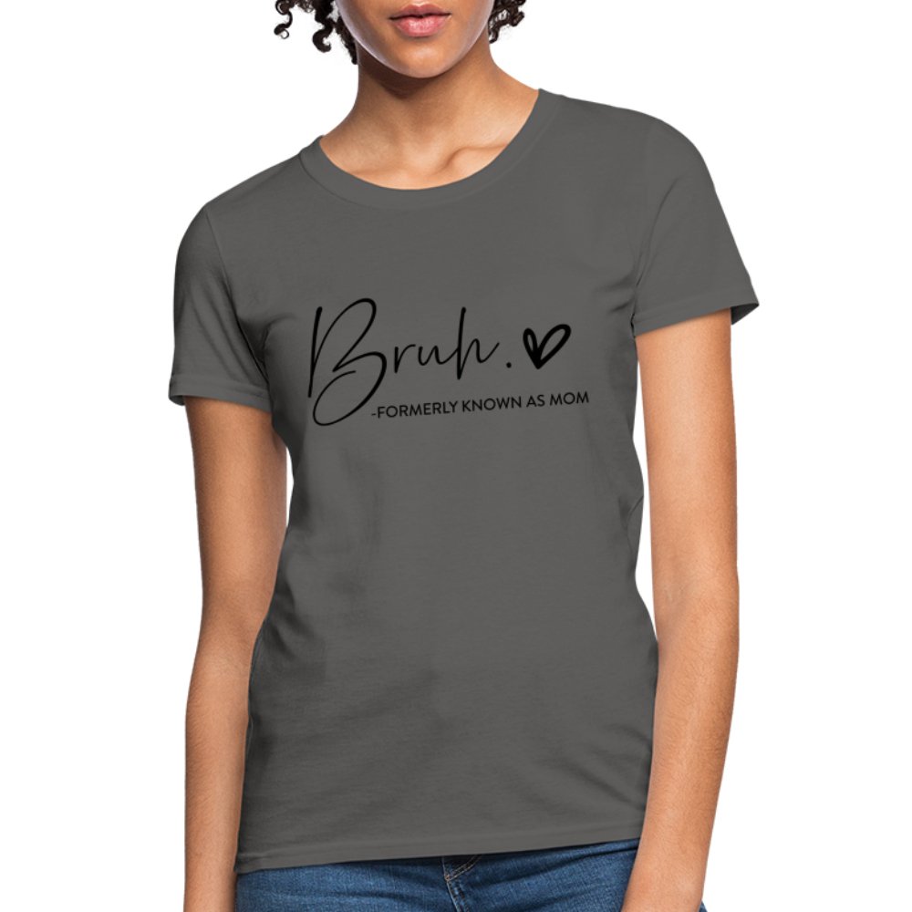 Bruh Formerly known as Mom T-Shirt - charcoal