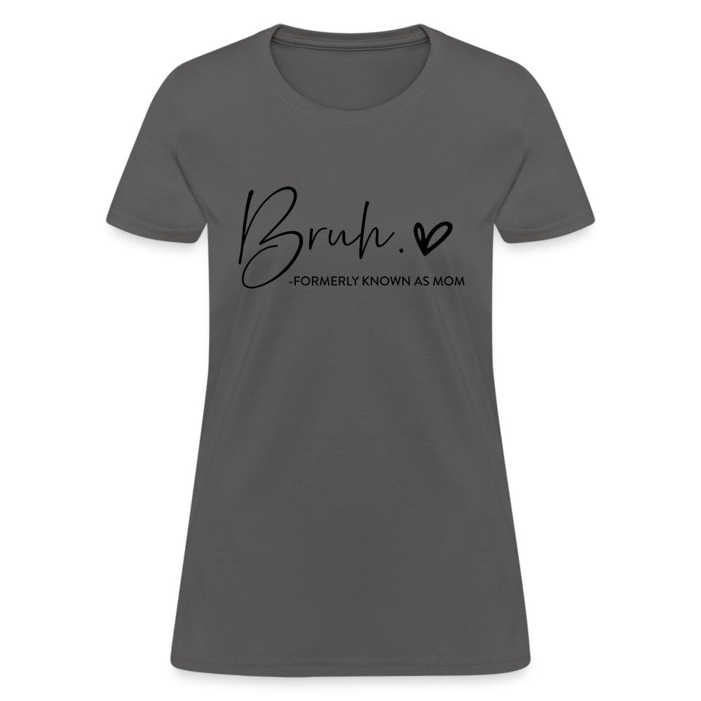 Bruh Formerly known as Mom T-Shirt - charcoal