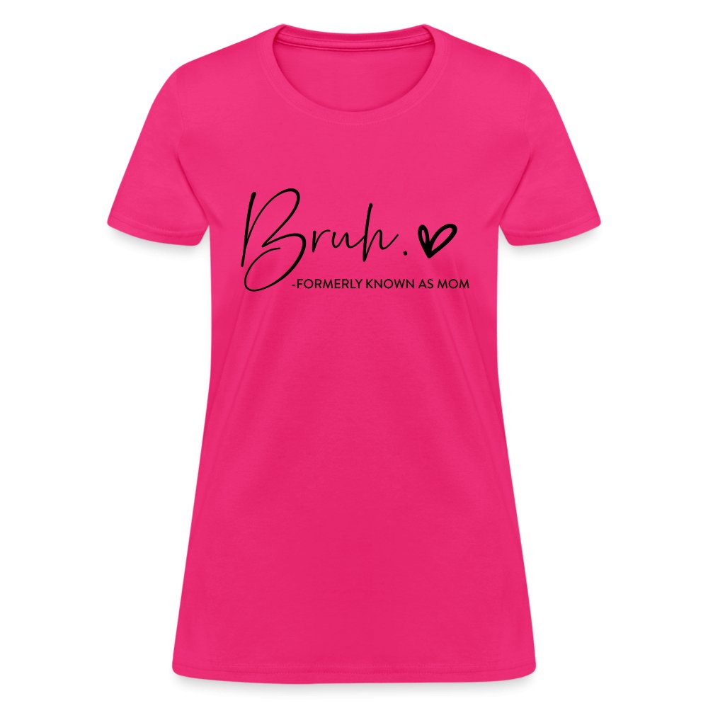 Bruh Formerly known as Mom T-Shirt - fuchsia