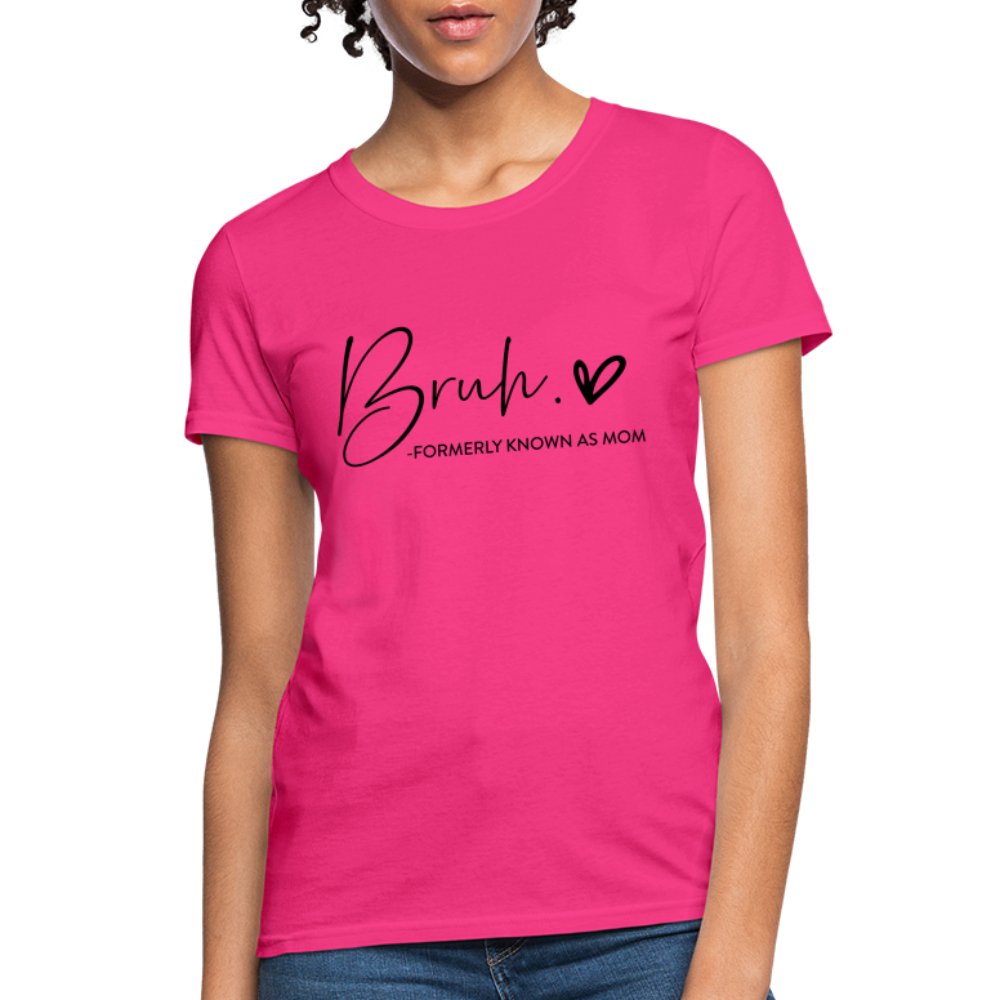 Bruh Formerly known as Mom T-Shirt - fuchsia