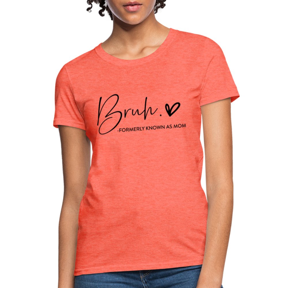 Bruh Formerly known as Mom T-Shirt - heather coral