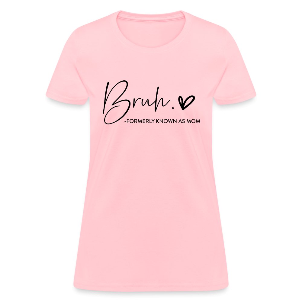 Bruh Formerly known as Mom T-Shirt - pink