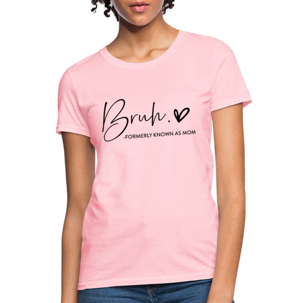 Bruh Formerly known as Mom T-Shirt - pink