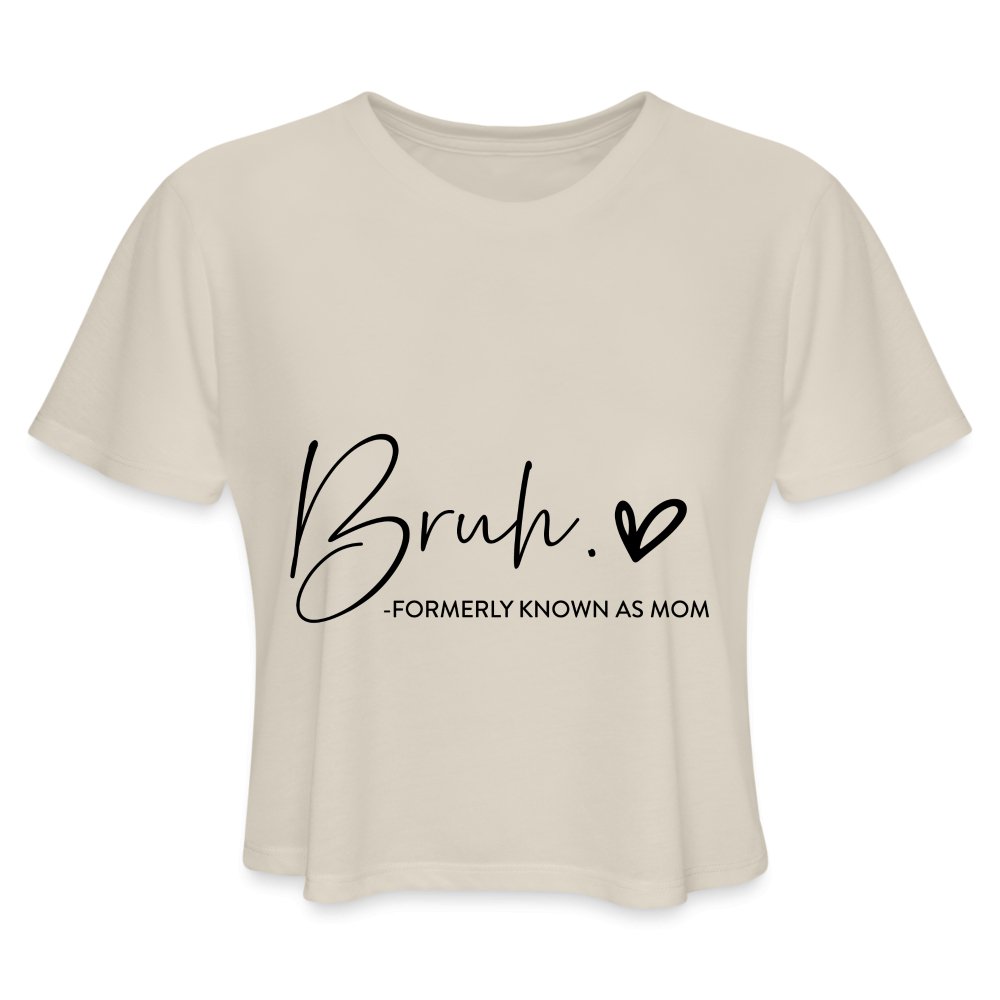 Bruh Formerly known as Mom - Women's Cropped T-Shirt - dust