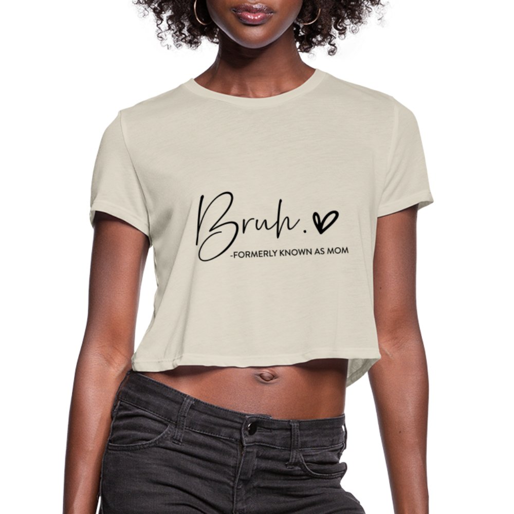 Bruh Formerly known as Mom - Women's Cropped T-Shirt - dust