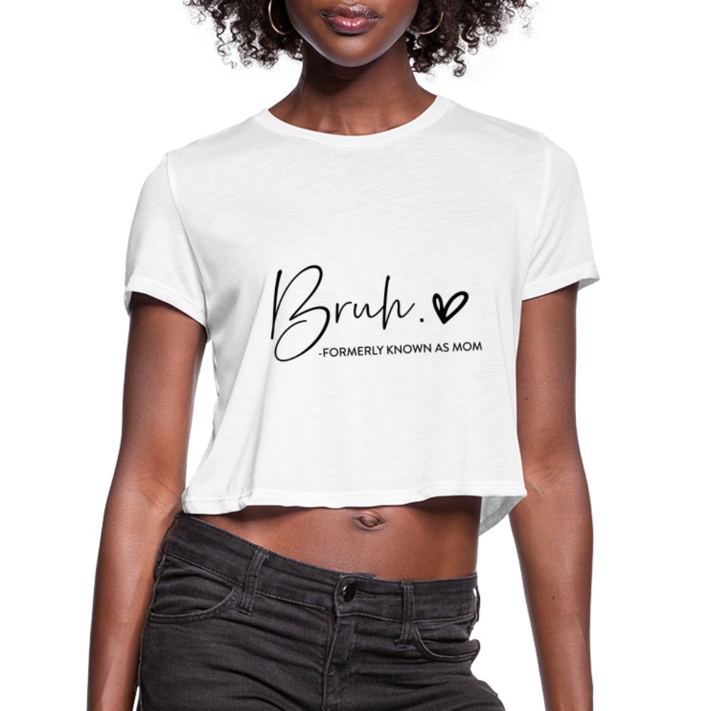 Bruh Formerly known as Mom - Women's Cropped T-Shirt - white