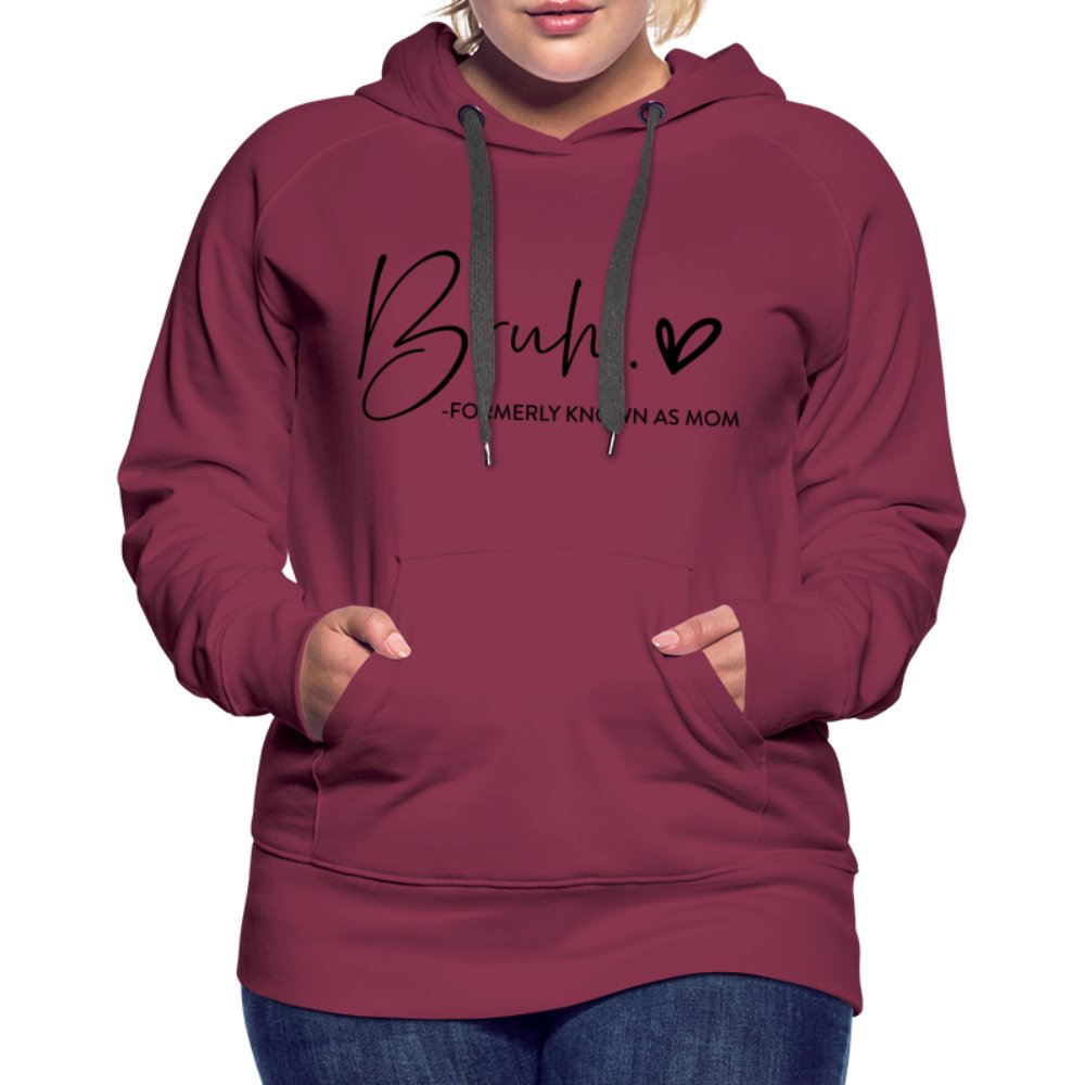 Bruh Formerly known as Mom - Women’s Premium Hoodie - burgundy