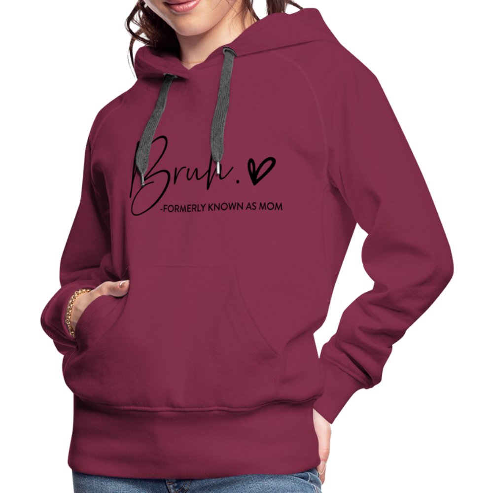 Bruh Formerly known as Mom - Women’s Premium Hoodie - burgundy