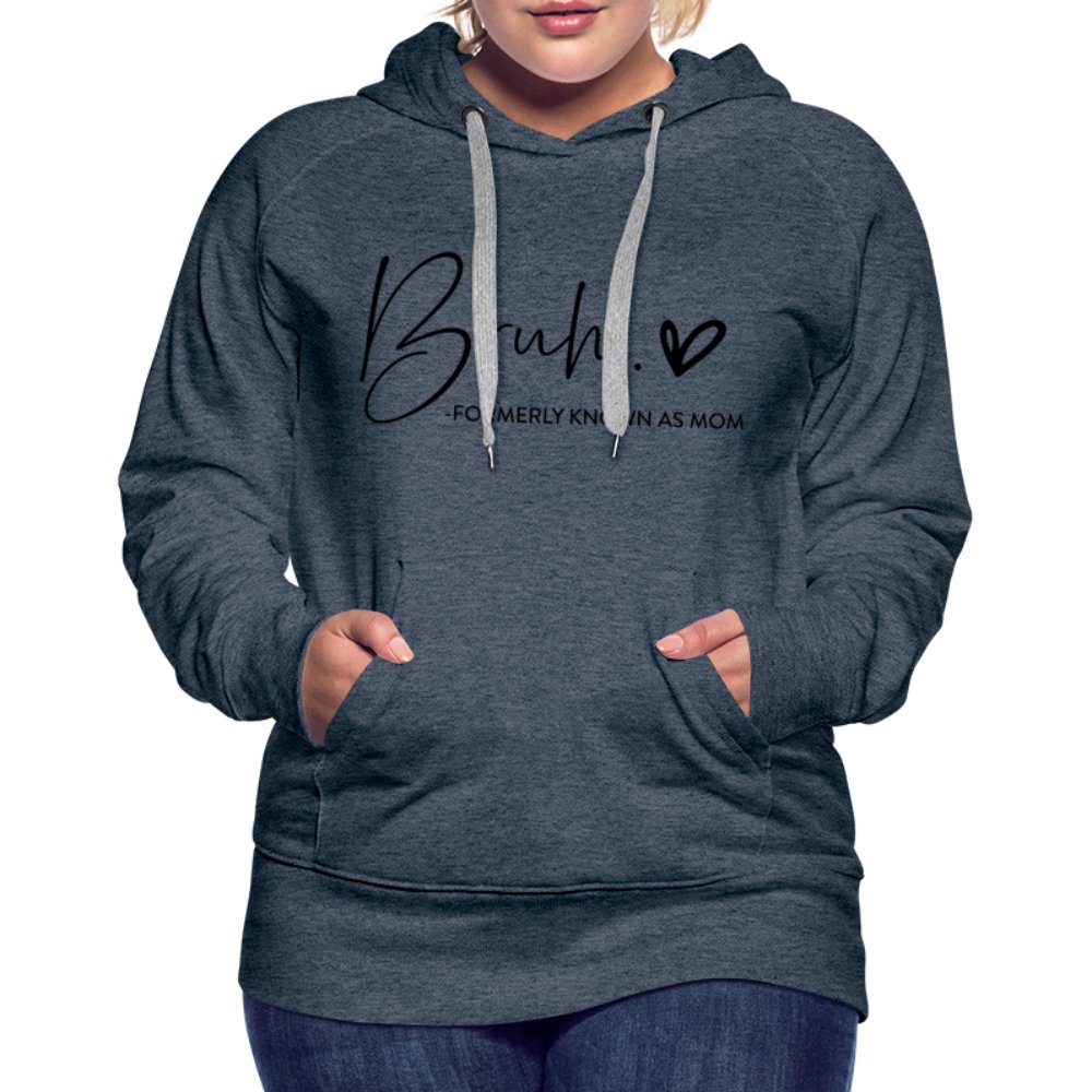 Bruh Formerly known as Mom - Women’s Premium Hoodie - heather denim