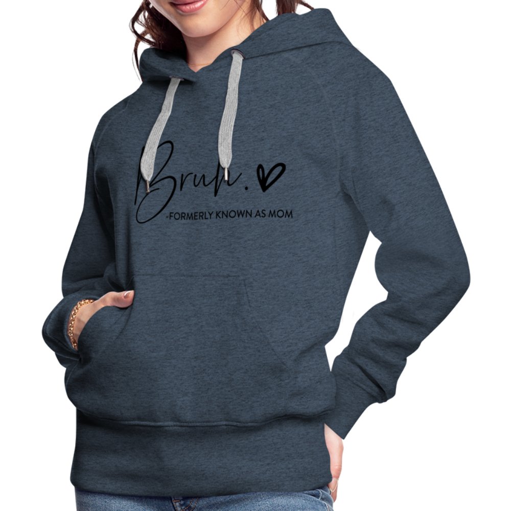 Bruh Formerly known as Mom - Women’s Premium Hoodie - heather denim