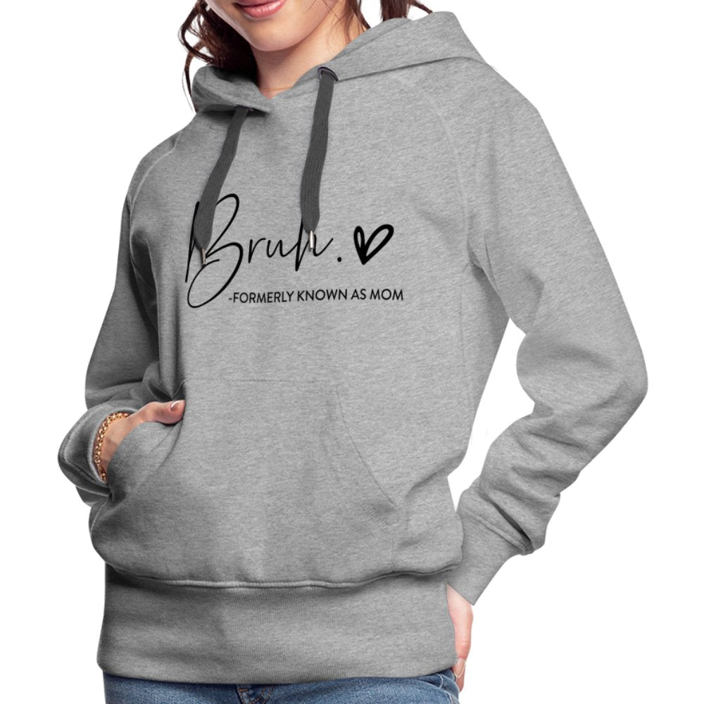 Bruh Formerly known as Mom - Women’s Premium Hoodie - heather grey