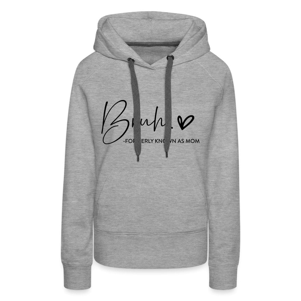 Bruh Formerly known as Mom - Women’s Premium Hoodie - heather grey