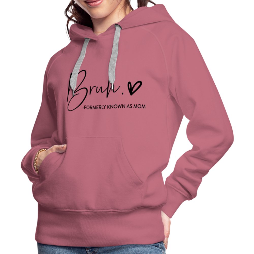 Bruh Formerly known as Mom - Women’s Premium Hoodie - mauve