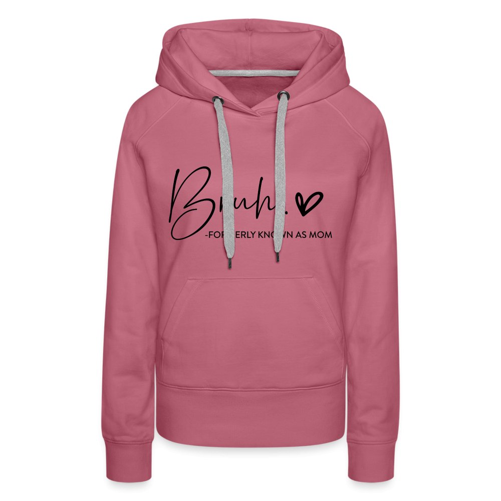 Bruh Formerly known as Mom - Women’s Premium Hoodie - mauve