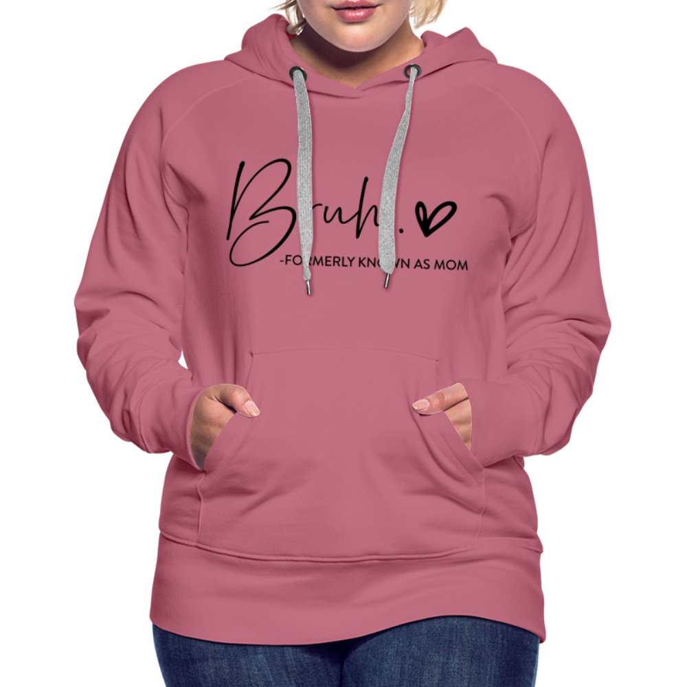 Bruh Formerly known as Mom - Women’s Premium Hoodie - mauve