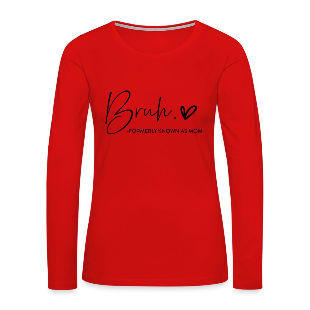 Bruh Formerly known as Mom - Women's Premium Long Sleeve T-Shirt - red