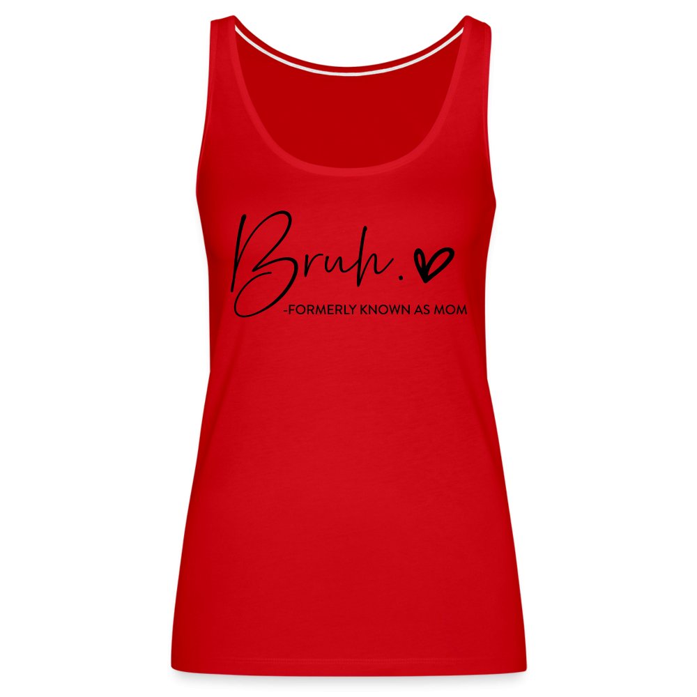 Bruh Formerly known as Mom - Women’s Premium Tank Top - red