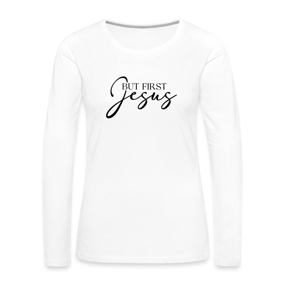 But First Jesus Women's Premium Long Sleeve T-Shirt - white