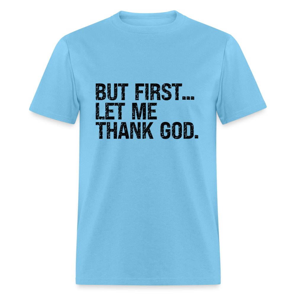 But First Let Me Thank God T-Shirt - option1# - Unisex Classic T-Shirt | Fruit of the Loom 3930