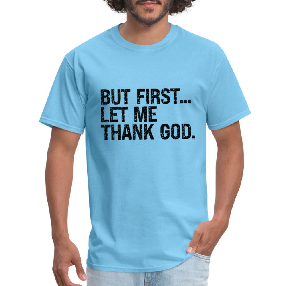 But First Let Me Thank God T-Shirt - option1# - Unisex Classic T-Shirt | Fruit of the Loom 3930