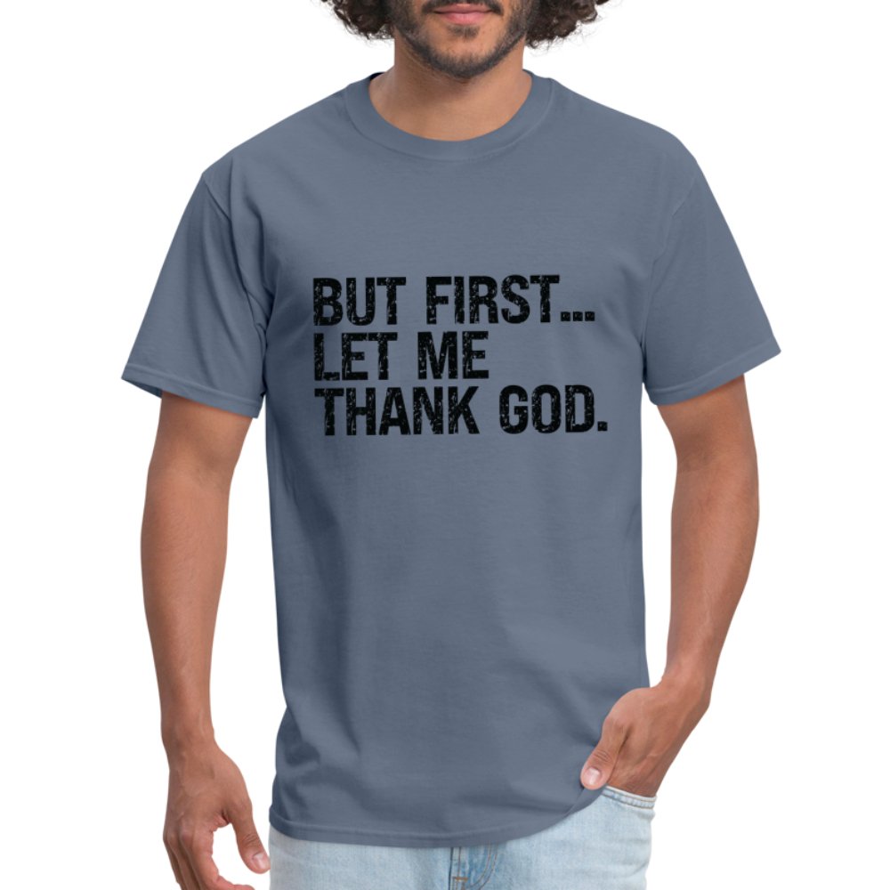 But First Let Me Thank God T-Shirt - option1# - Unisex Classic T-Shirt | Fruit of the Loom 3930