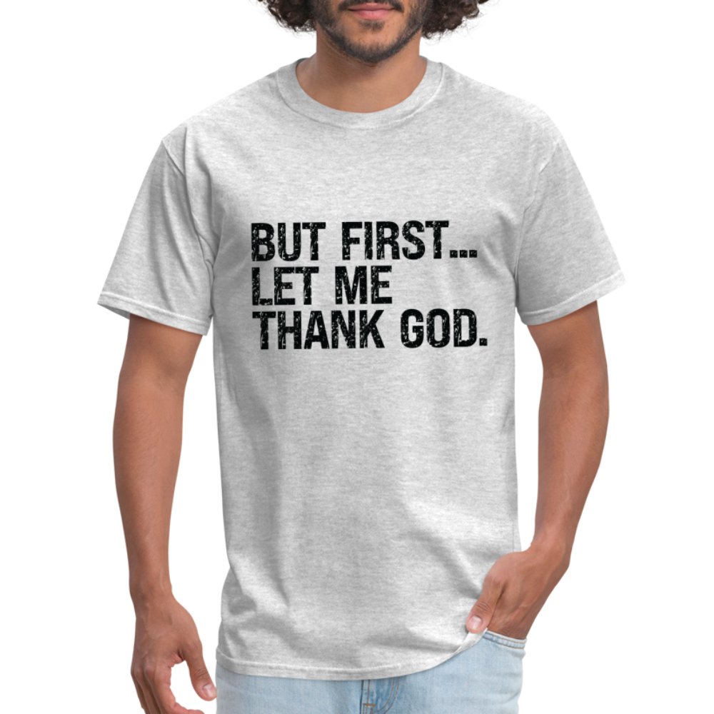 But First Let Me Thank God T-Shirt - option1# - Unisex Classic T-Shirt | Fruit of the Loom 3930