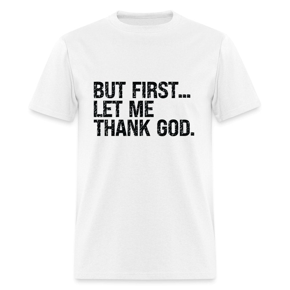 But First Let Me Thank God T-Shirt - option1# - Unisex Classic T-Shirt | Fruit of the Loom 3930