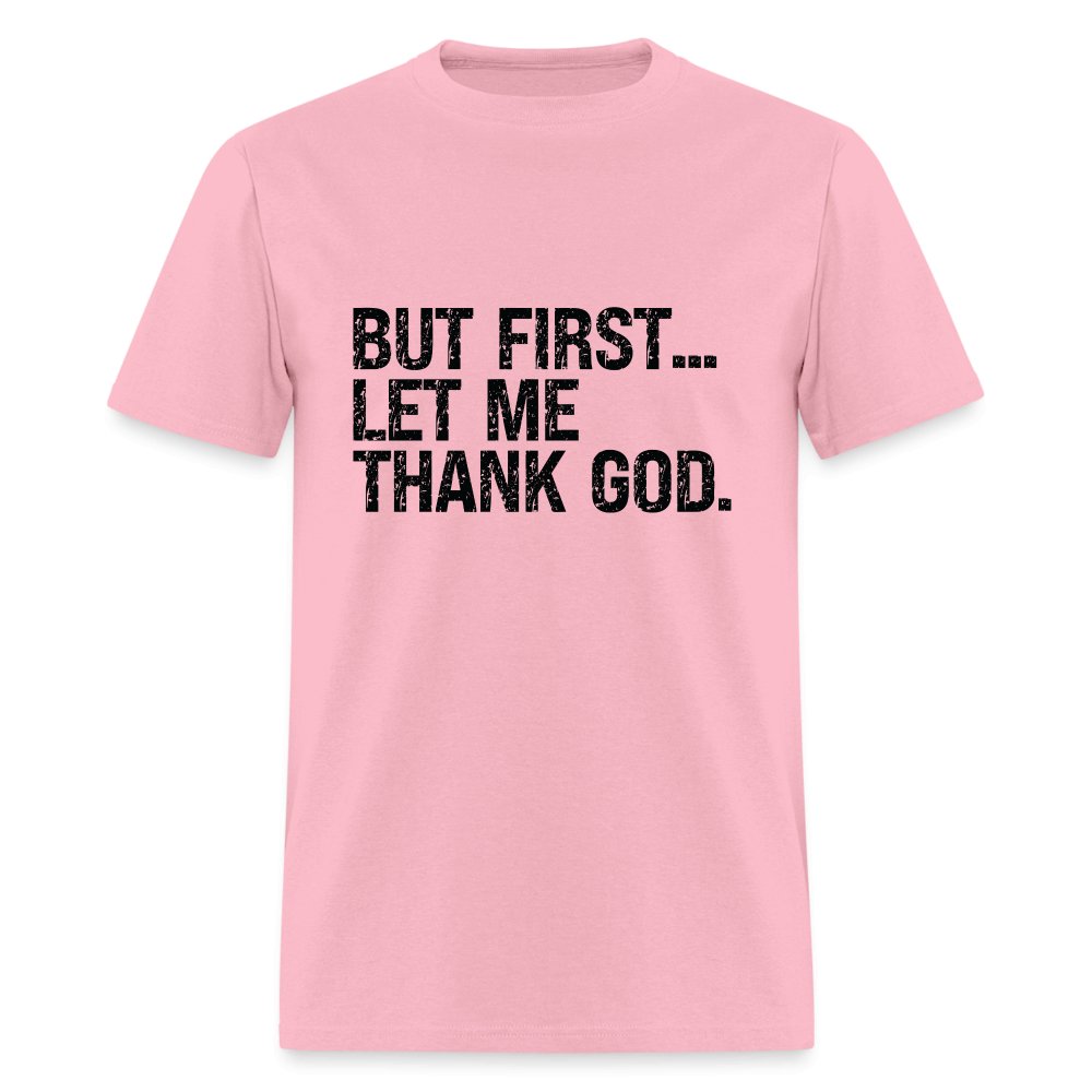 But First Let Me Thank God T-Shirt - option1# - Unisex Classic T-Shirt | Fruit of the Loom 3930