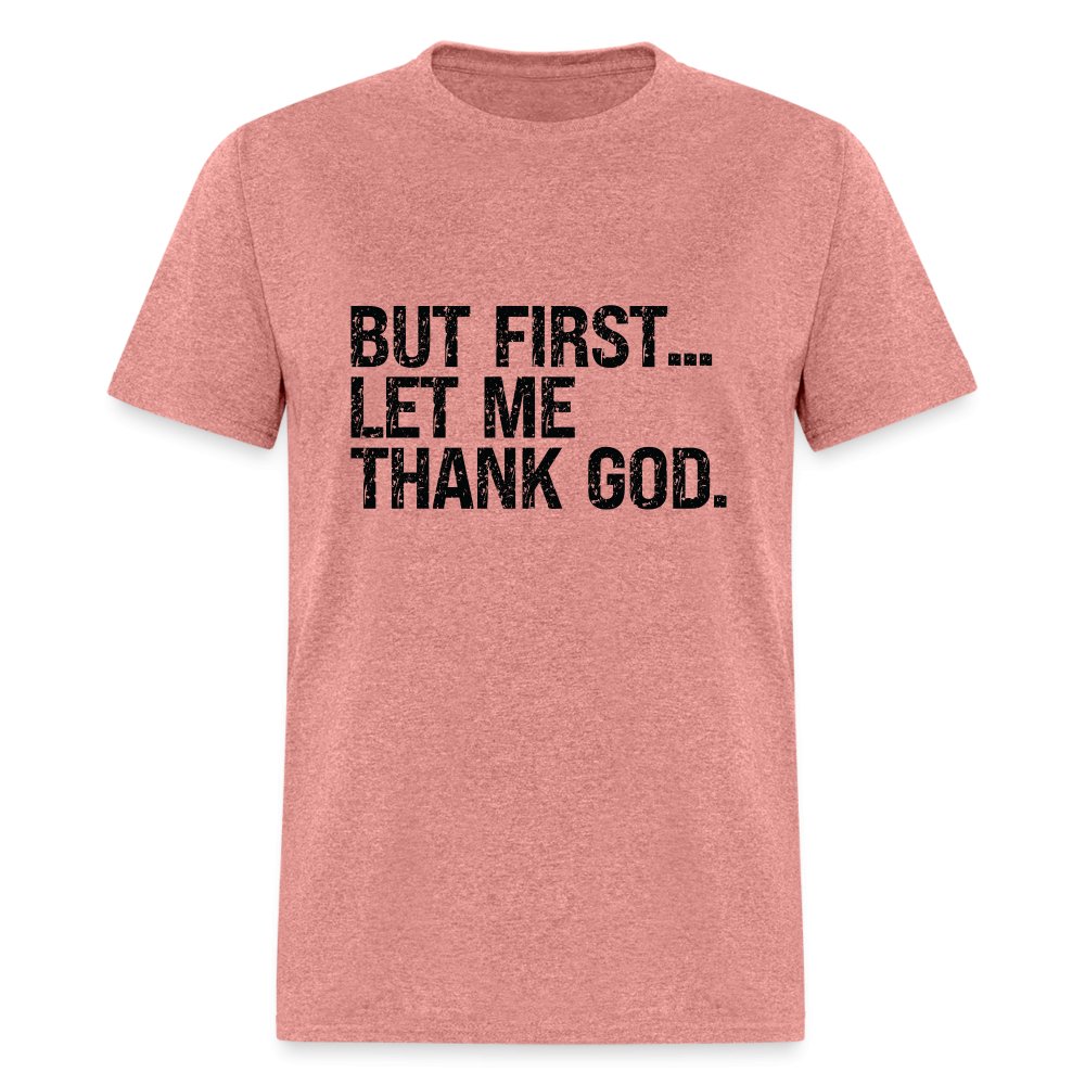 But First Let Me Thank God T-Shirt - option1# - Unisex Classic T-Shirt | Fruit of the Loom 3930