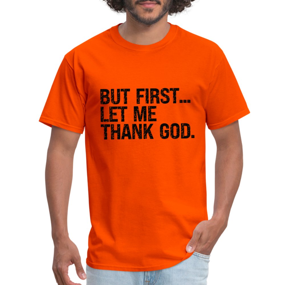 But First Let Me Thank God T-Shirt - option1# - Unisex Classic T-Shirt | Fruit of the Loom 3930