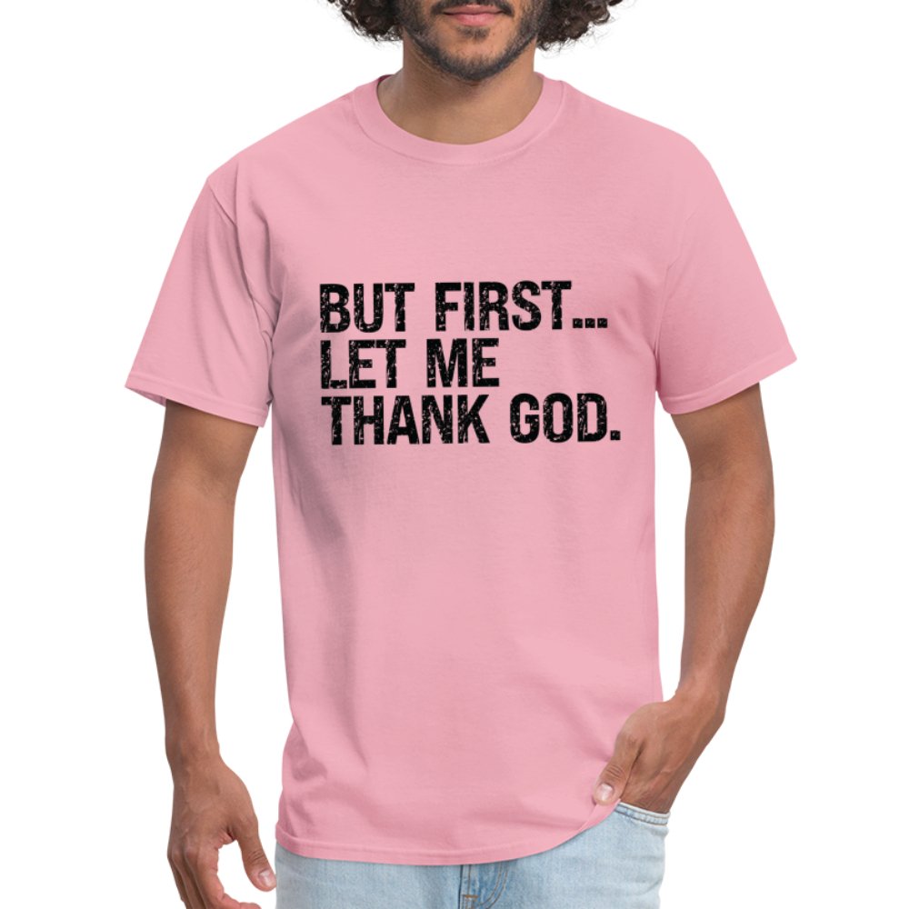 But First Let Me Thank God T-Shirt - option1# - Unisex Classic T-Shirt | Fruit of the Loom 3930