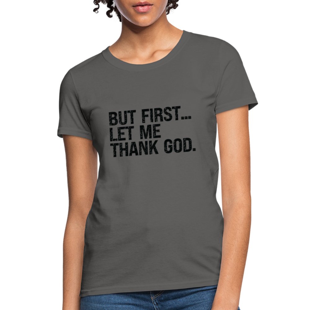 But First Let Me Thank God Women's T-Shirt - option1# - Women's T-Shirt | Fruit of the Loom L3930R