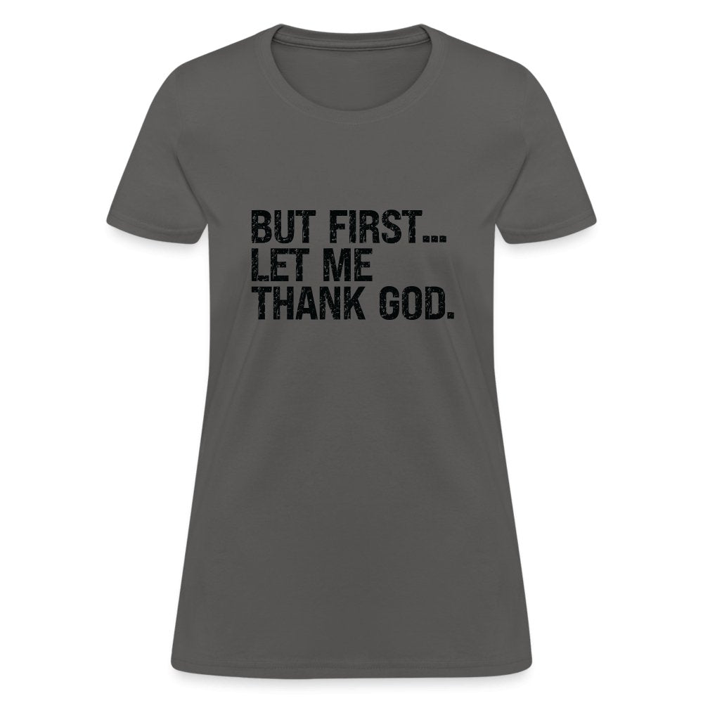 But First Let Me Thank God Women's T-Shirt - option1# - Women's T-Shirt | Fruit of the Loom L3930R