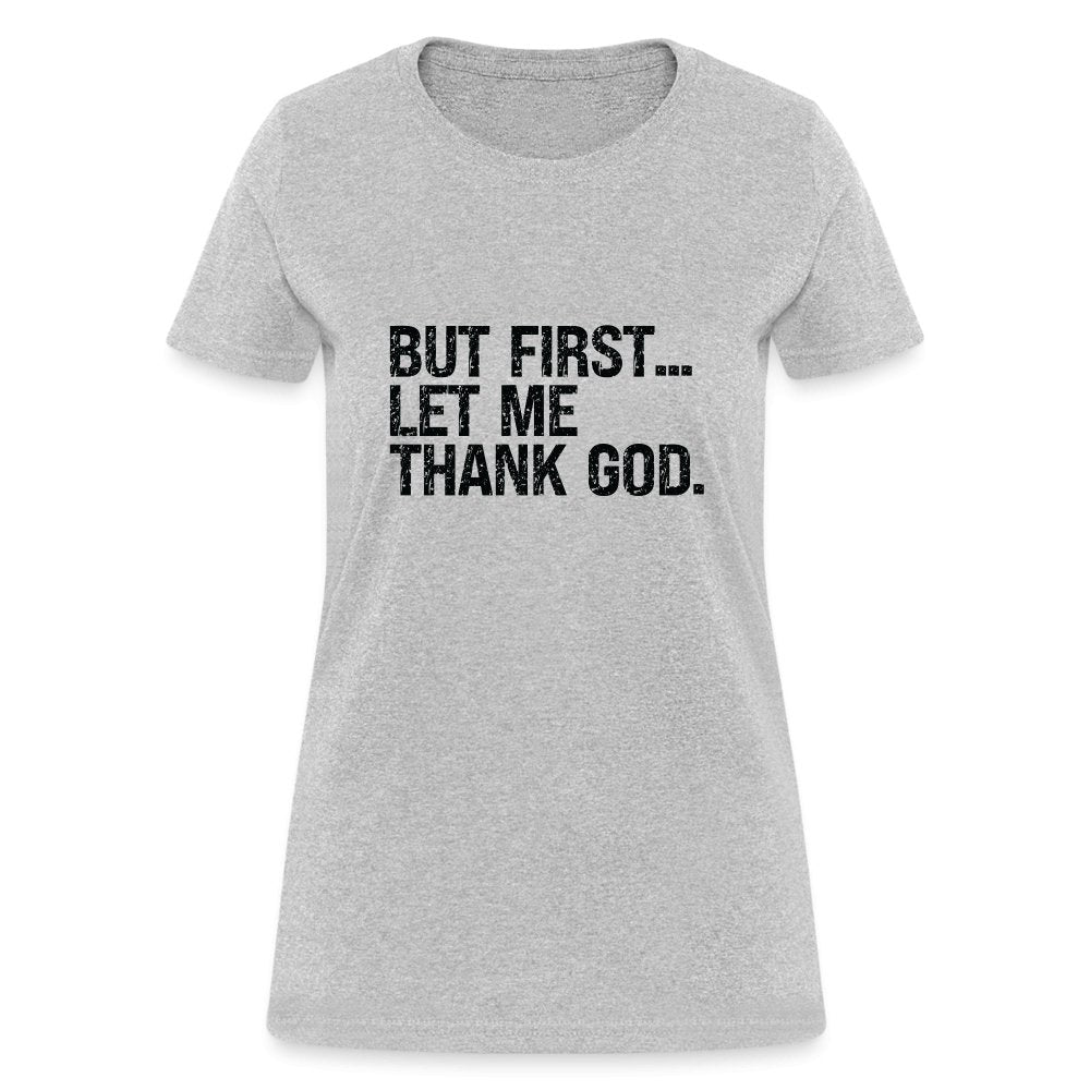 But First Let Me Thank God Women's T-Shirt - option1# - Women's T-Shirt | Fruit of the Loom L3930R