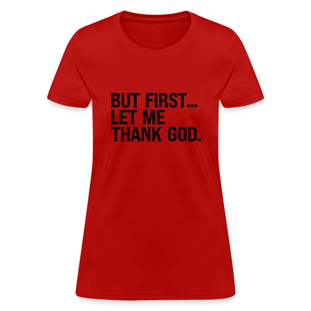 But First Let Me Thank God Women's T-Shirt - option1# - Women's T-Shirt | Fruit of the Loom L3930R