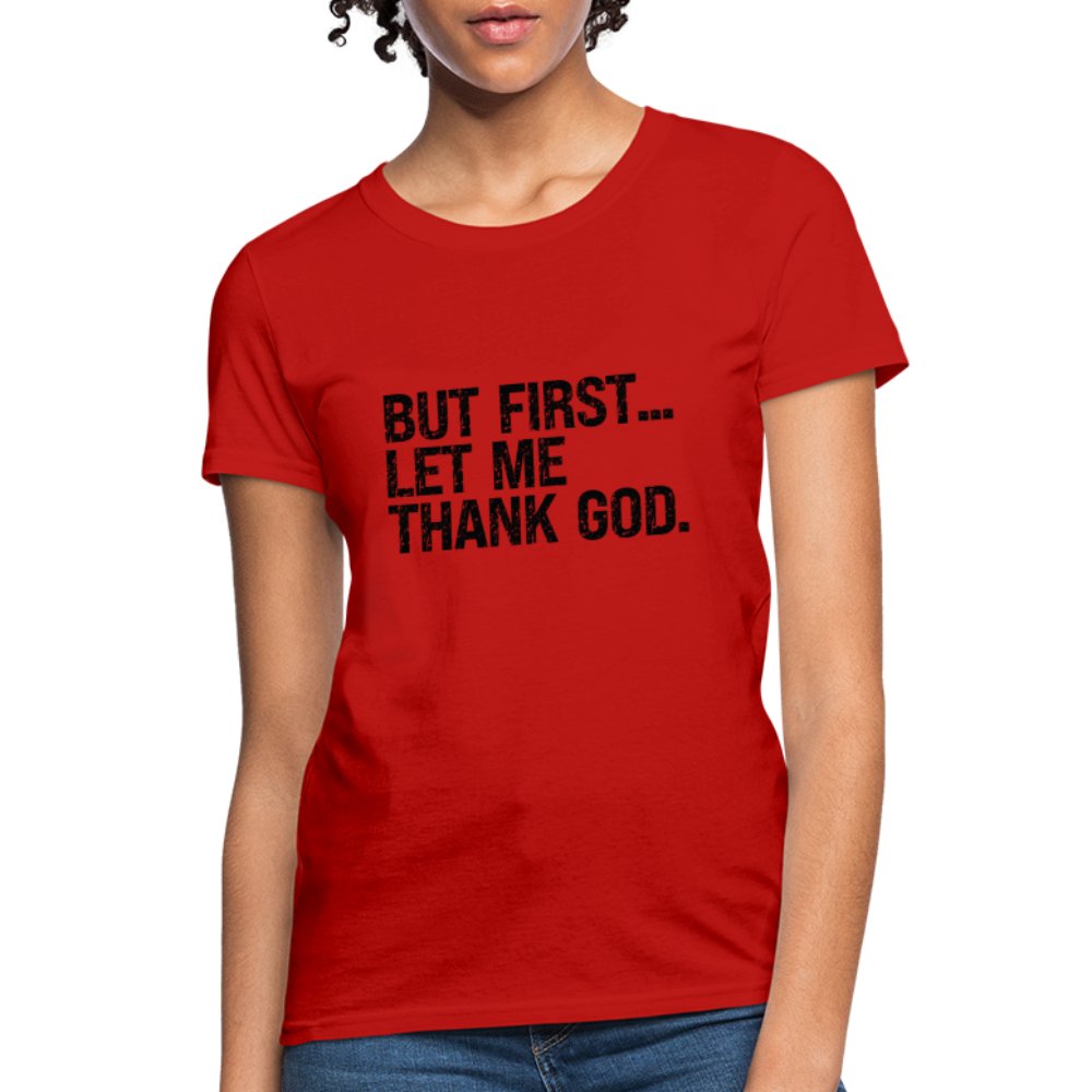 But First Let Me Thank God Women's T-Shirt - option1# - Women's T-Shirt | Fruit of the Loom L3930R