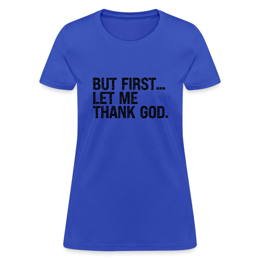 But First Let Me Thank God Women's T-Shirt - option1# - Women's T-Shirt | Fruit of the Loom L3930R