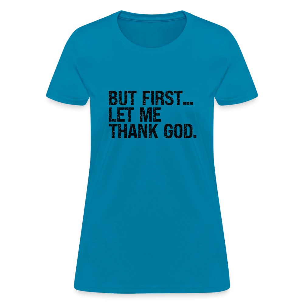 But First Let Me Thank God Women's T-Shirt - option1# - Women's T-Shirt | Fruit of the Loom L3930R