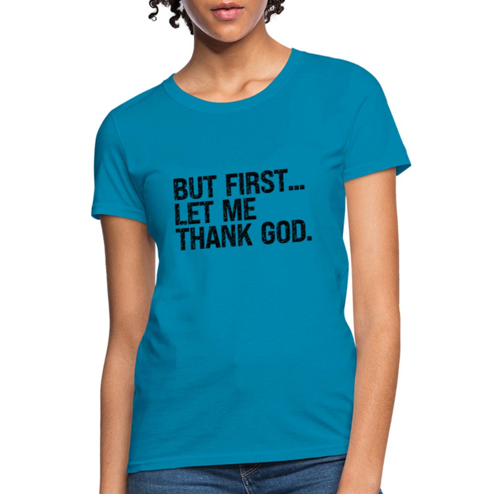 But First Let Me Thank God Women's T-Shirt - option1# - Women's T-Shirt | Fruit of the Loom L3930R