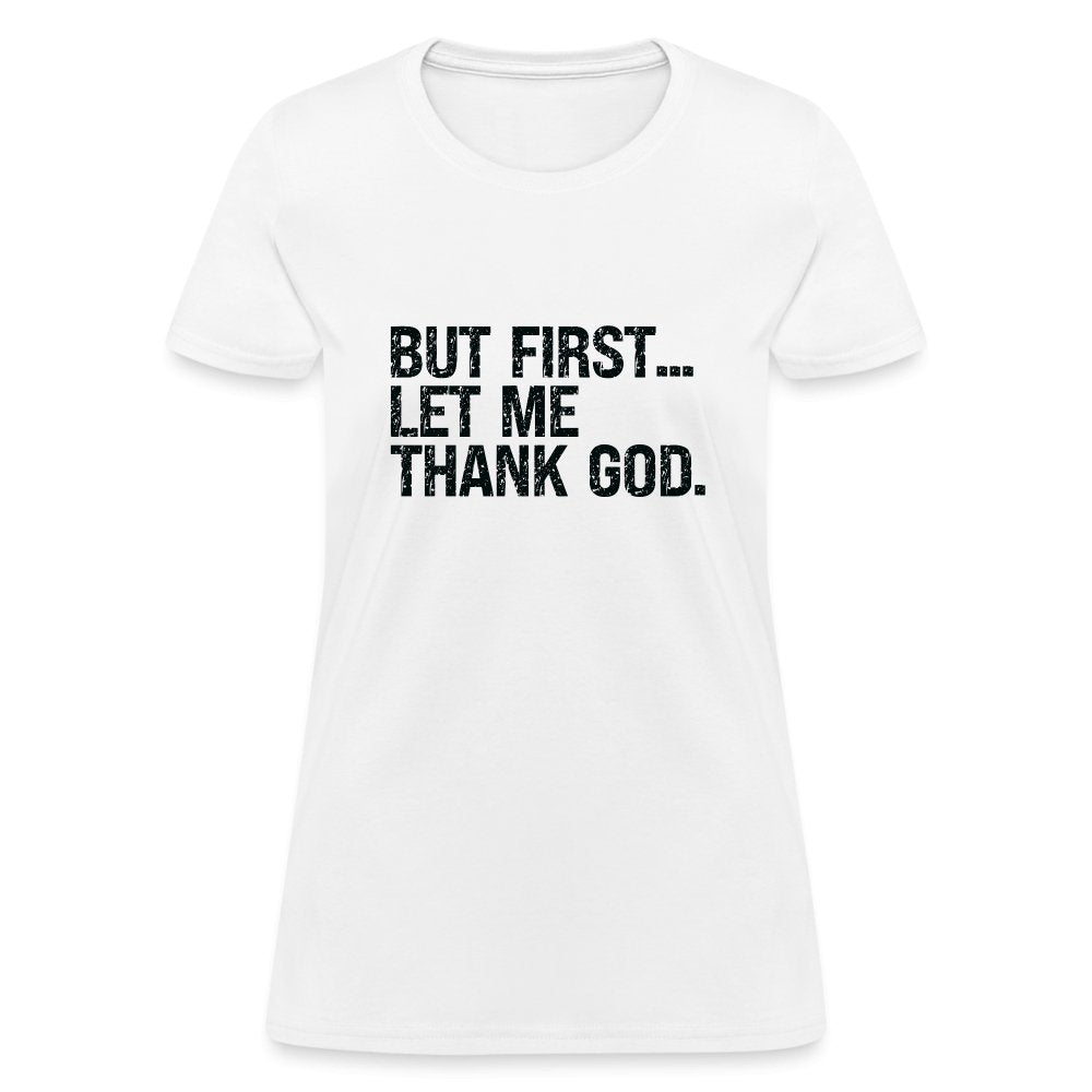 But First Let Me Thank God Women's T-Shirt - option1# - Women's T-Shirt | Fruit of the Loom L3930R