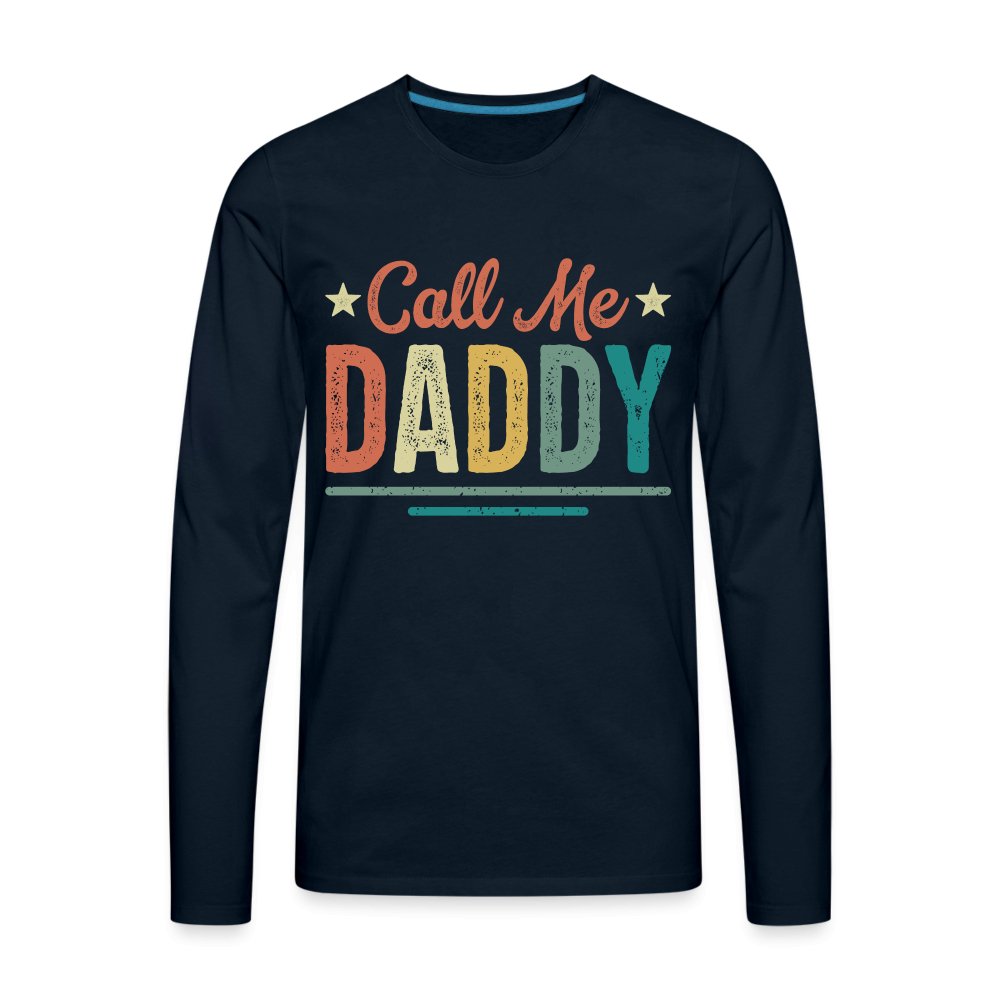 Call Me Daddy Premium Long Sleeve T-Shirt - deep navy