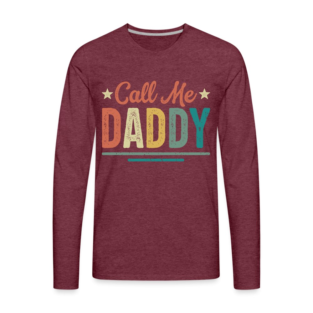 Call Me Daddy Premium Long Sleeve T-Shirt - heather burgundy