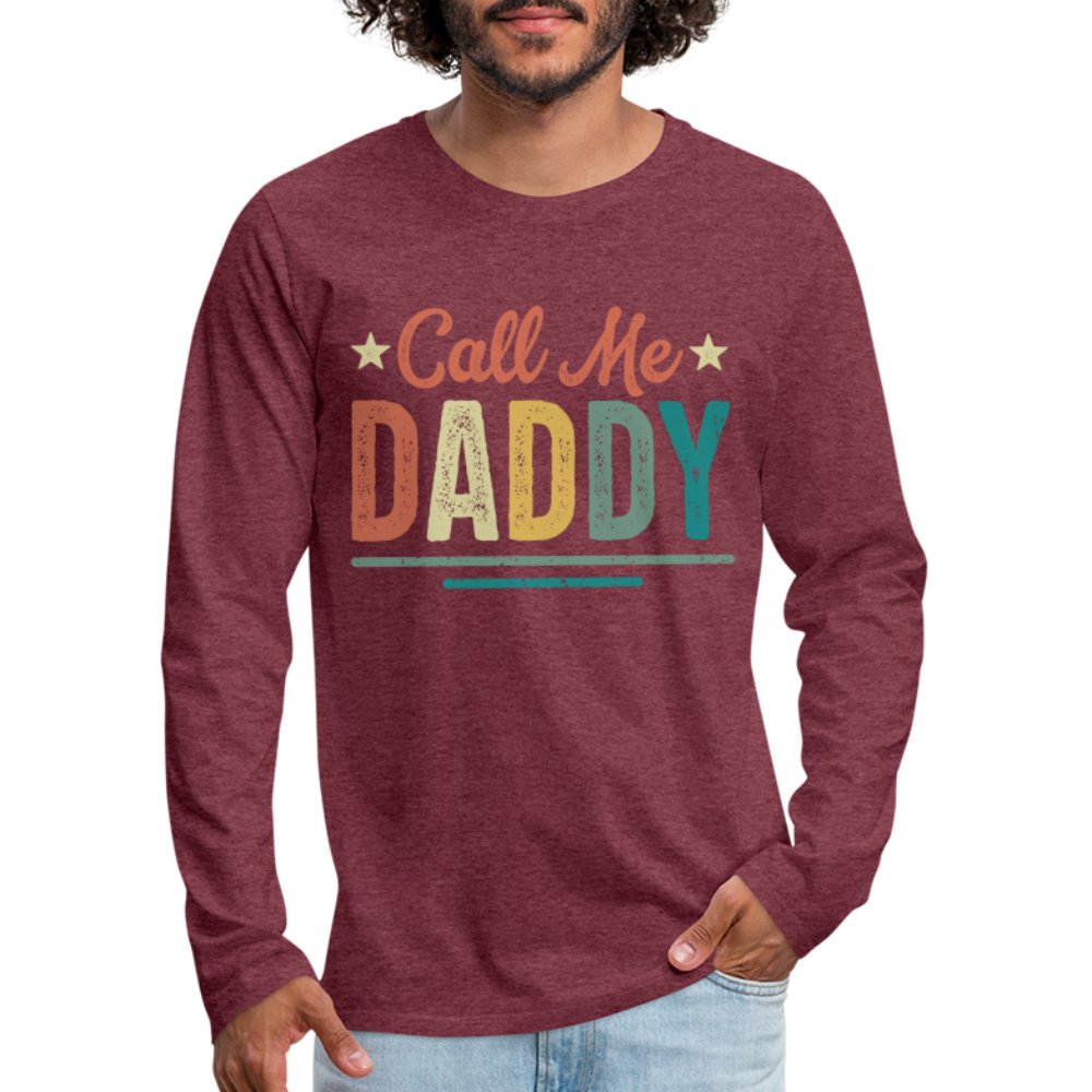 Call Me Daddy Premium Long Sleeve T-Shirt - heather burgundy