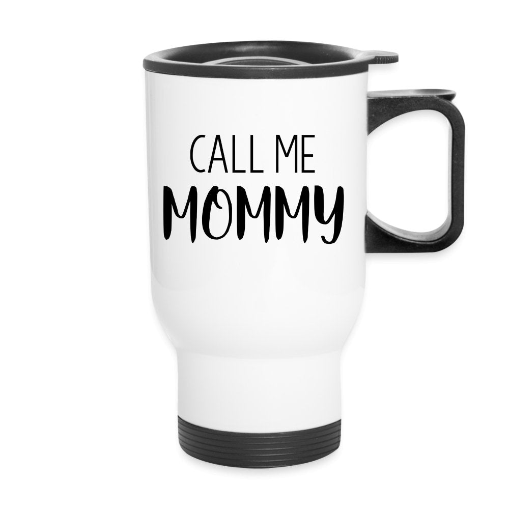 Call Me Mommy - Travel Mug - One Size