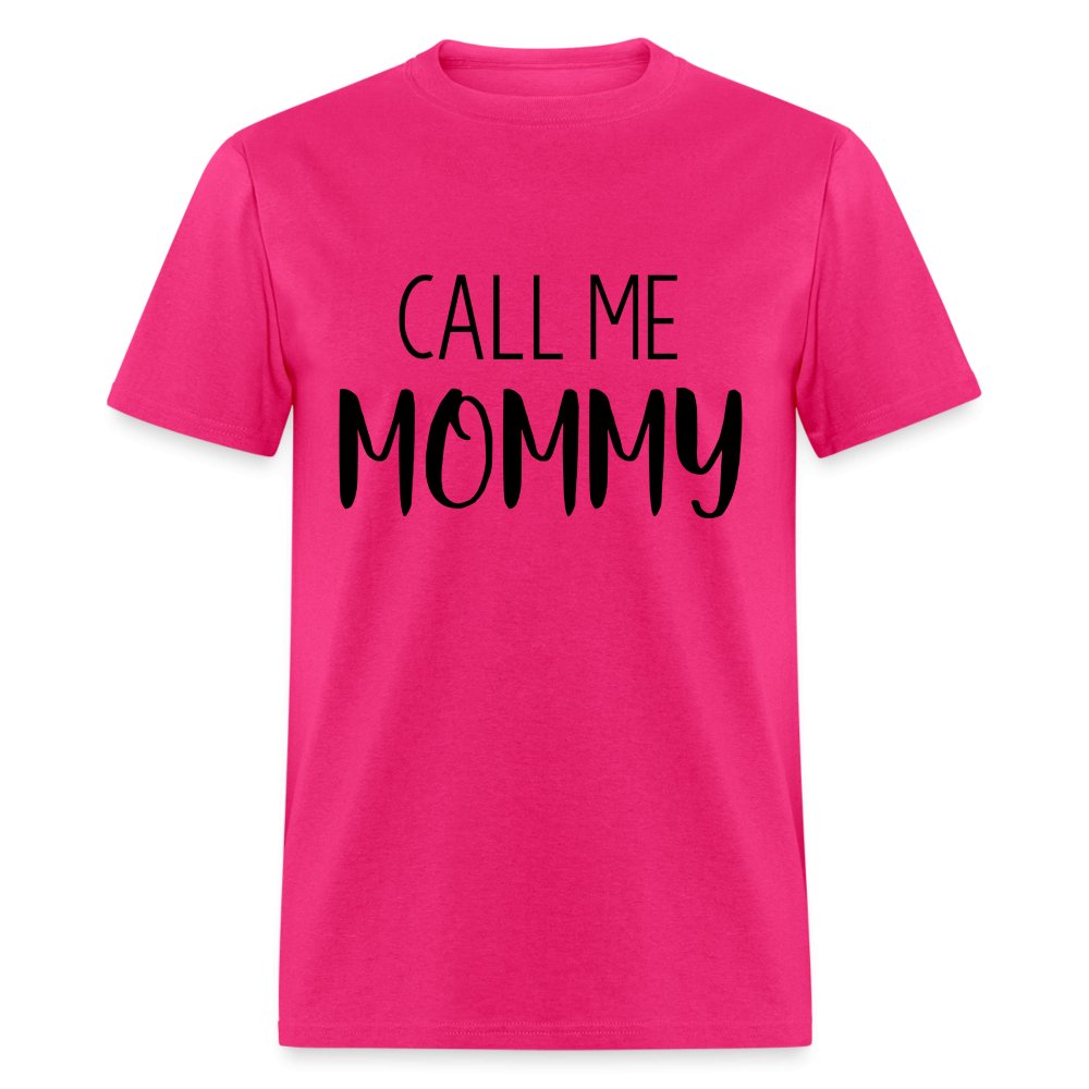 Call Me Mommy - Unisex Classic T-Shirt - fuchsia